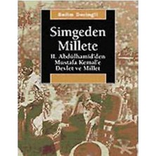 Simgeden Millete: 2. Abdülhamid'den Mustafa Kemal'e Devlet ve Millet