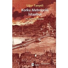 Korku Metropolü Istanbul: 18. Yüzyıldan Bugüne