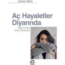 Aç Hayaletler Diyarında: Bağımlılıkla Yakın Temaslar