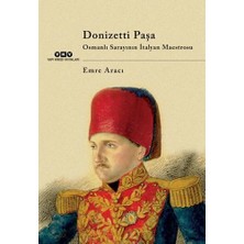 Donizetti Paşa - Osmanlı Sarayının Italyan Maestrosu