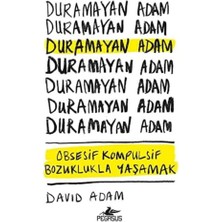 Duramayan Adam: Obsesif Kompulsif Bozuklukla Yaşamak