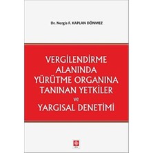 Vergilendirme Alanında Yürütme Organına Tanınan Yetkiler ve Yargısal Denetimi