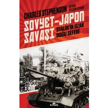 Sovyet-Japon Savaşı: Stalin’in Uzak Doğu Seferi