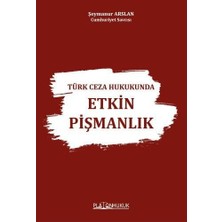 Türk Ceza Hukukunda Etkin Pişmanlık