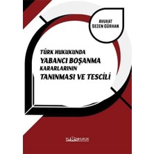 Türk Hukukunda Yabancı Boşanma Kararlarının Tanınması ve Tescili