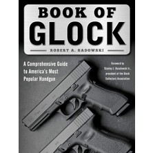 Book Of Glock: A Comprehensive Guide To America's Most Popular Handgun