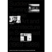 Suddenly Turning Visible: Art And Architecture In Southeast Asia (1969-1989)