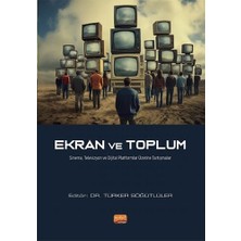 Ekran ve Toplum - Sinema, Televizyon ve Dijital Platformlar Üzerine Tartışmalar