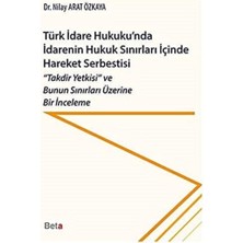 Türk Idare Hukukunda Idarenin Hukuk Sınırları Içinde Hareket Serbestisi: "takdir Yetkisi" ve Bunun Sınırları Üzerine Bir Inceleme