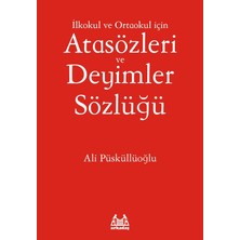 Atasözleri ve Deyimler Sözlüğü: Ilkokul ve Ortaokul Için