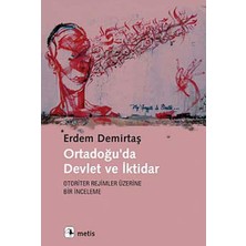 Ortadoğu'da Devlet ve Iktidar Otoriter Rejimler Üzerine Bir Inceleme
