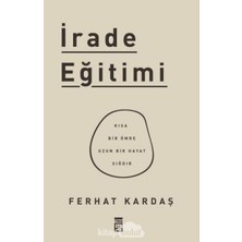 Irade Eğitimi: Kısa Bir Ömre Uzun Bir Hayat Sığdır