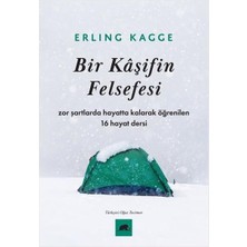 Bir Kaşifin Felsefesi: Zor Şartlarda Hayatta Kalarak Öğrenilen 16 Hayat Dersi