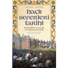 Haçlı Seferleri Tarihi: Selahaddin Eyyübi ve Kudüs'ün Fethi