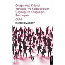 Olağanüstü Kitlesel Yanılgılar ve Kalabalıkların Çılgınlığı ve Karışıklığın Karmaşası Cilt 2