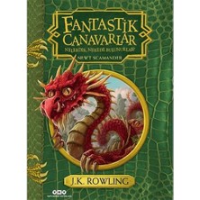 Fantastik Canavarlar Nelerdir, Nerede Bulunurlar? (Sert Kapak)