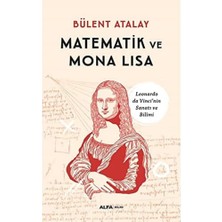 Matematik ve Mona Lisa: Leonardo Da Vinci’nin Sanatı ve Bilimi