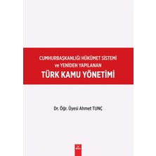 Cumhurbaşkanlığı Hükümet Sistemi ve Yeniden Yapılanan Türk Kamu Yönetimi