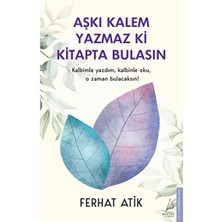 Aşkı Kalem Yazmaz Ki Kitapta Bulasın Kalbimle Yazdım, Kalbinle Oku, O Zaman Bulacaksın!