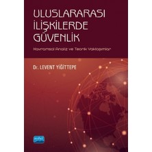 Nobel Akademik Yayıncılık ULUSLARARASI İLİŞKİLERDE GÜVENLİK - Kavramsal Analiz ve Teorik Ya
