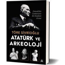Daphne Mall Atatürk ve Arkeoloji Osmanlı’dan Cumhuriyet’e Bir Disiplinin Evrimi