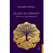 Daphne Mall Öldüm ve Döndüm - Ölüm Bir Son Mu Yoksa Bir Başlangıç Mı?