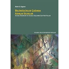 Daphne Mall Belirsizlikler Çağında Azınlık Uluslar - Ulusal Özgürlük ve Ulusal Güçlenme Için Yeni Yollar