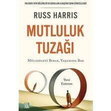 Mutluluk Tuzağı: Mücadeleyi Bırak Yaşamaya Bak