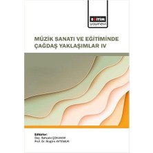 Müzik Sanatı ve Eğitiminde Çağdaş Yaklaşımlar - Iv
