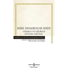 Babil Hemeroloji Serisi: Uğurlu ve Uğursuz Günler Takvimi Hasan Ali Yücel Klasikler Dizisi