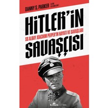 Hitler’in Savaşçısı: Ss Albay Joachim Peiper’ın Hayatı ve Savaşları
