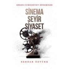Erken Cumhuriyet Döneminde Sinema, Seyir, Siyaset