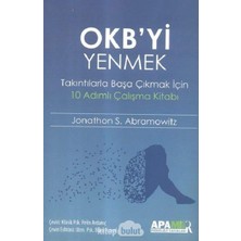 Okb’yi Yenmek – Takıntılarla Başa Çıkmak Için 10 Adımlı Çalışma Kitabı