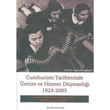 Cumhuriyet Tarihimizde Üretim ve Hizmet Düş.