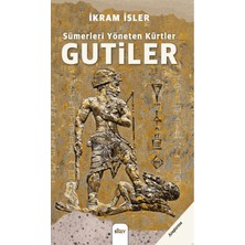 Sitav Yayınevi Sümerleri Yöneten Kürtler: Gutiler