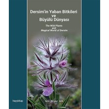 Dersim’in Yaban Bitkileri ve Büyülü Dünyası