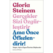 Gerçekler Sizi Özgürleştirir Ama Önce Öfkelendirir! Hayat Aşk ve Insan Üzerine Düşünceler