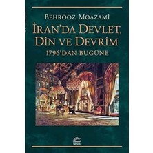 Iran'da Devlet, Din ve Devrim: 1796&APOS;DAN Bugüne
