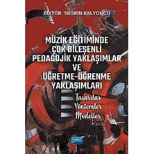 Müzik Eğitiminde Çok Bileşenli Pedagojik Yaklaşımlar ve Öğretme-Öğrenme Yaklaşımları: Tasarılar-Yöntemler-Modeller