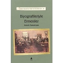 Biyografileriyle Ermeniler: Ermeni Kaynaklarından Tarihe Katkılar 4: Ermeni Kaynaklarından Tarihe Katkılar 5