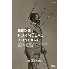 Beden Formülasyonları: Maurice Merleau-Ponty ve Frantz Fanon