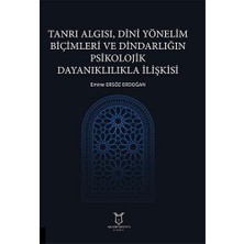 Tanrı Algısı, Dini Yönelim Biçimleri ve Dindarlığın Psikolojik Dayanıklılıkla Ilişkisi