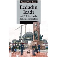 Ecdadın Icadı: Akp Iktidarında Bellek Mücadelesi