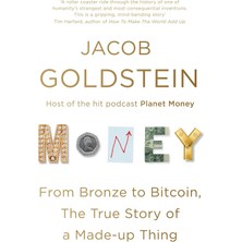 Money: From Bronze To Bitcoin, The True Story Of A Made-Up Thing