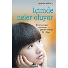 Içimde Neler Oluyor: Duygularınızı Anlamanız ve Yönetmeniz Için Bir Rehber
