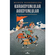 Karakoyunlular Akkoyunlular: Iran ve Anadolu’da Türkmen Hanedanları