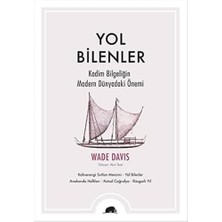 Yol Bilenler: Kadim Bilgeliğin Modern Dünyadaki Önemi