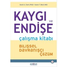 Kaygı ve Endişe Çalışma Kitabı: Bilişsel Davranışçı Çözüm