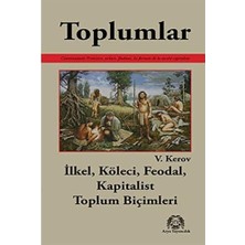 Toplumlar: Ilkel, Köleci, Feodal, Kapitalist Toplum Biçimleri