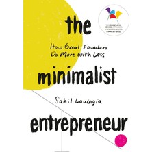 The Minimalist Entrepreneur: How Great Founders Do More With Less
